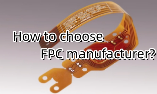 How to choose FPC manufacturer